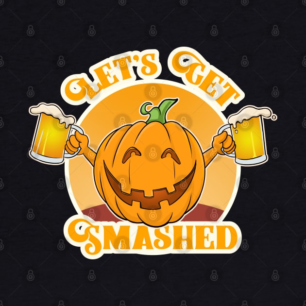 Halloween Pumpkin Funny: Let's Get Smashed by GAMAS Threads